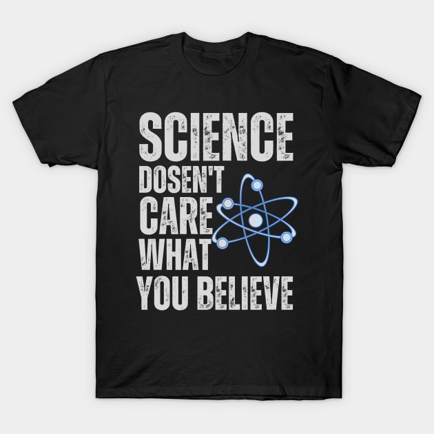 Science-doesnt-care T-Shirt by Jhontee